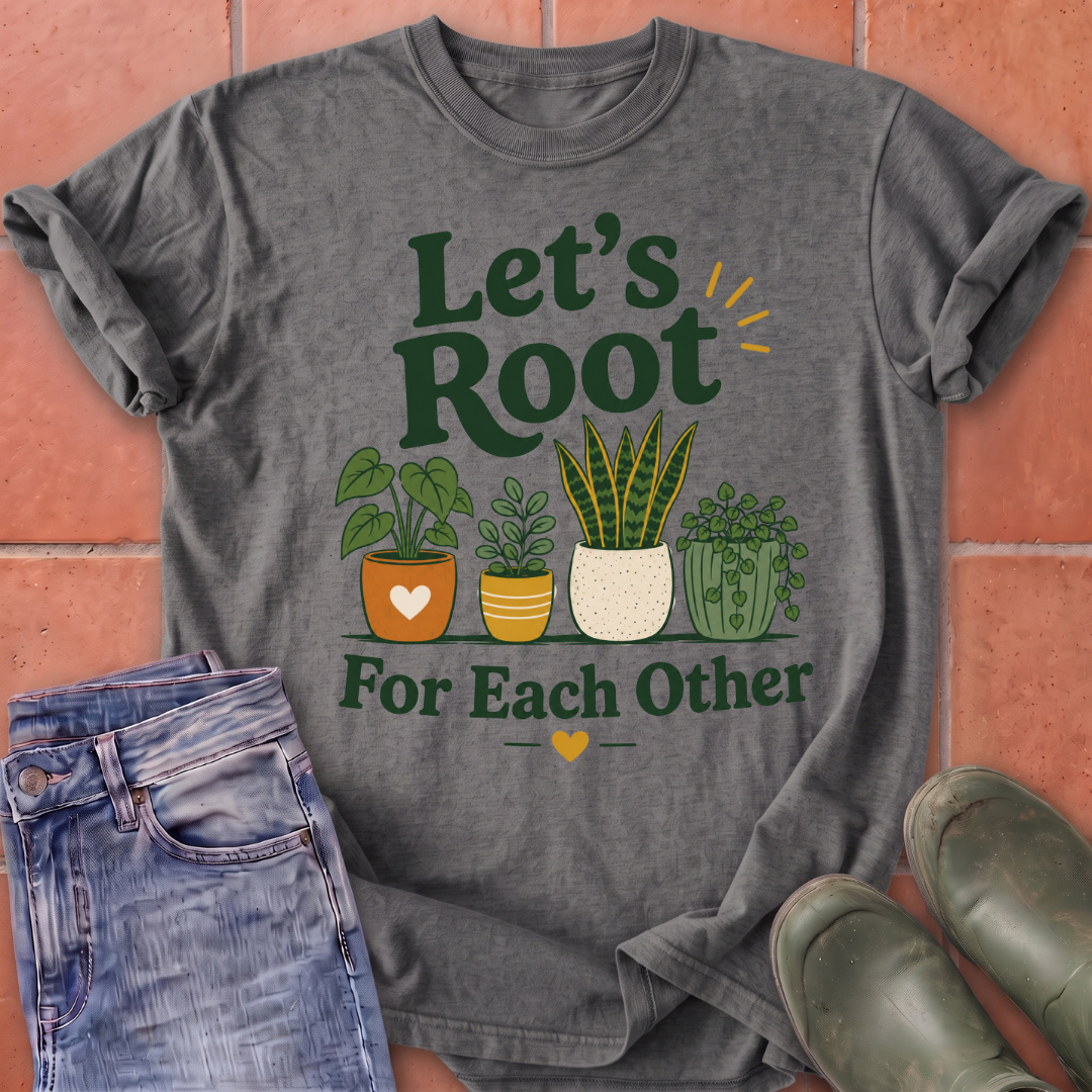 Let's Root for Each Other T-Shirt