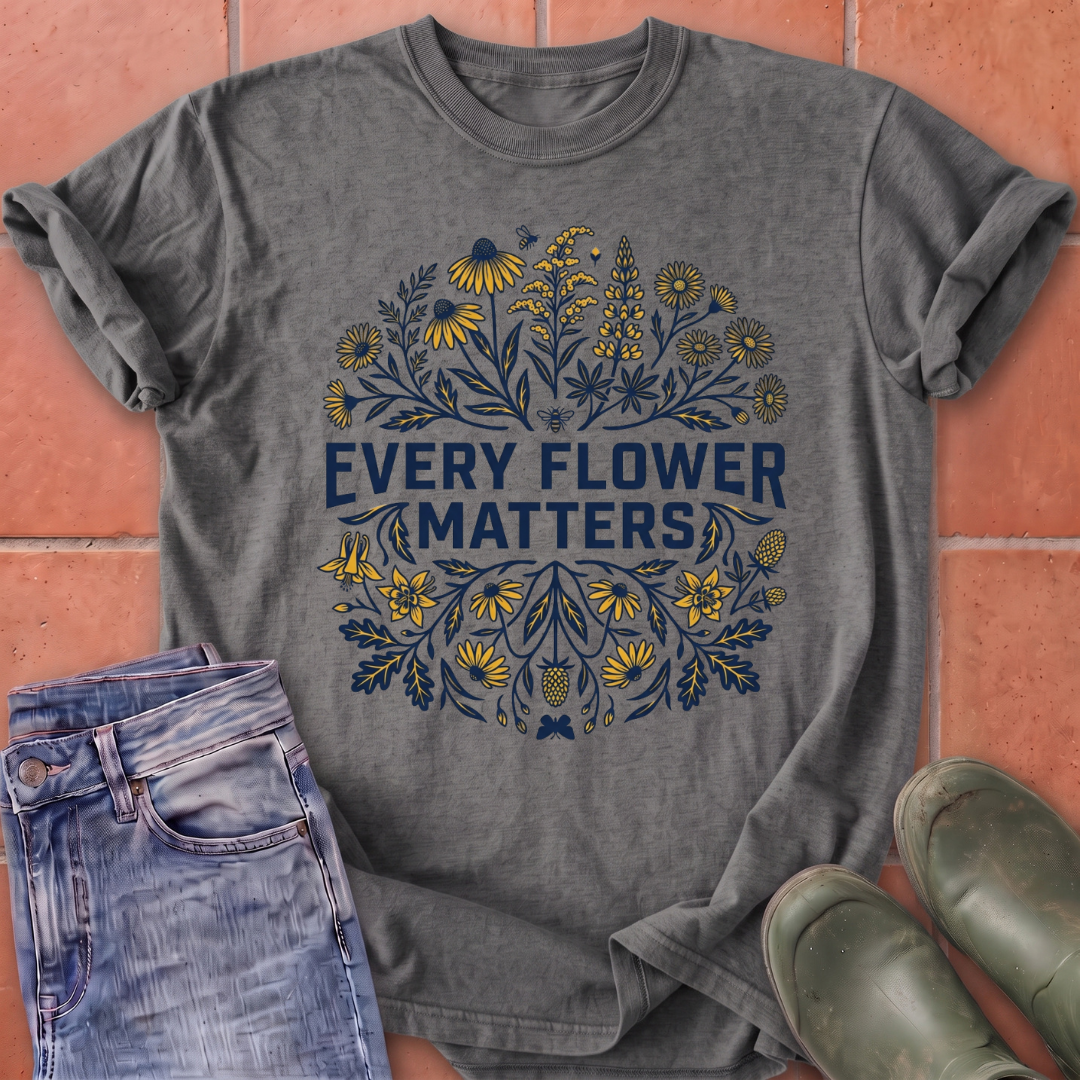 Every Flower Matters T-Shirt