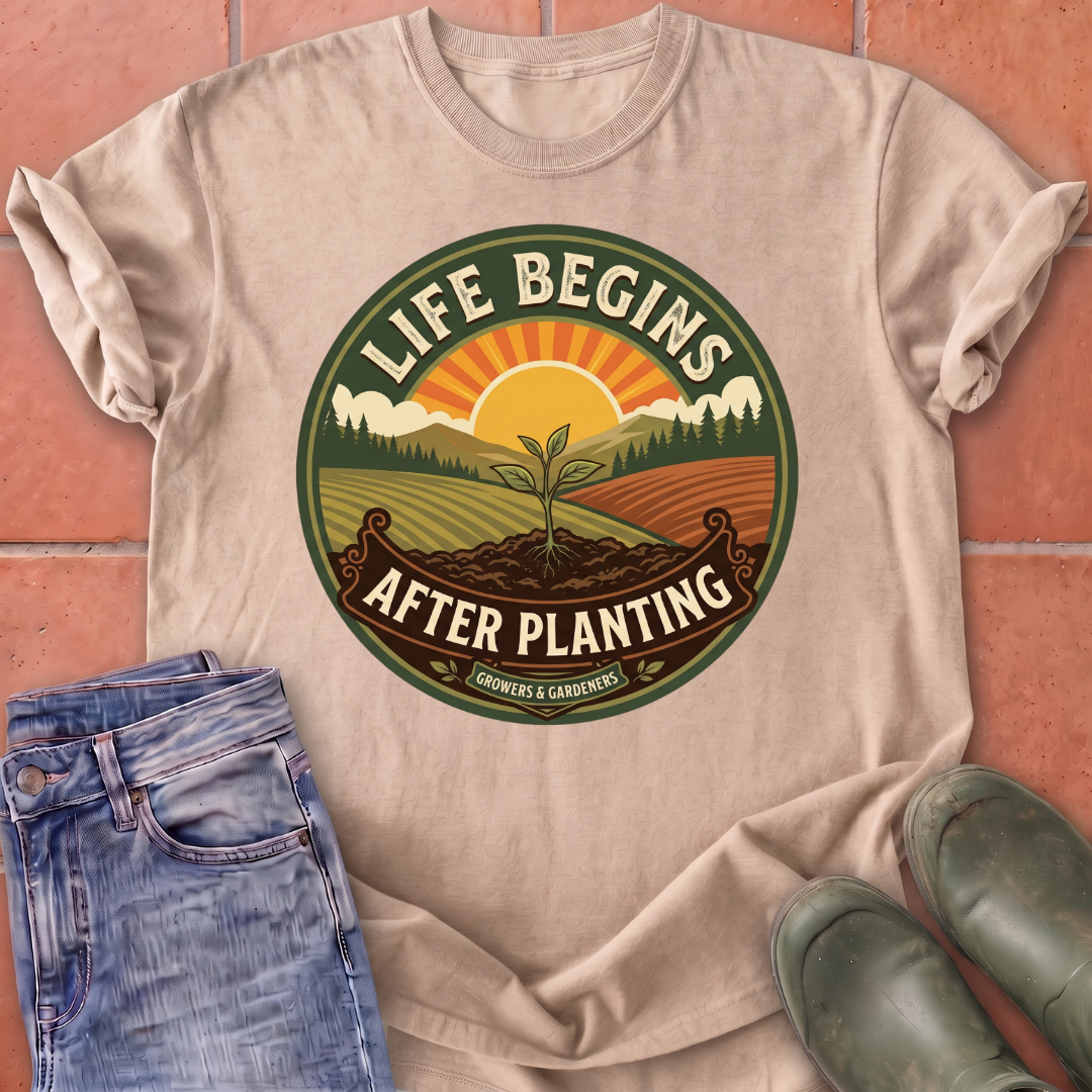 Life Begins After Planting T-Shirt