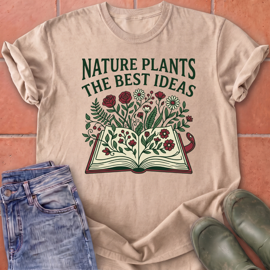 Nature Plants the Best Ideas T-Shirt