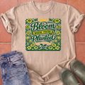 Bloom Where You're Planted T-Shirt