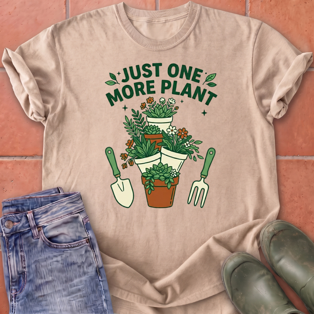 Just One More Plant T-Shirt