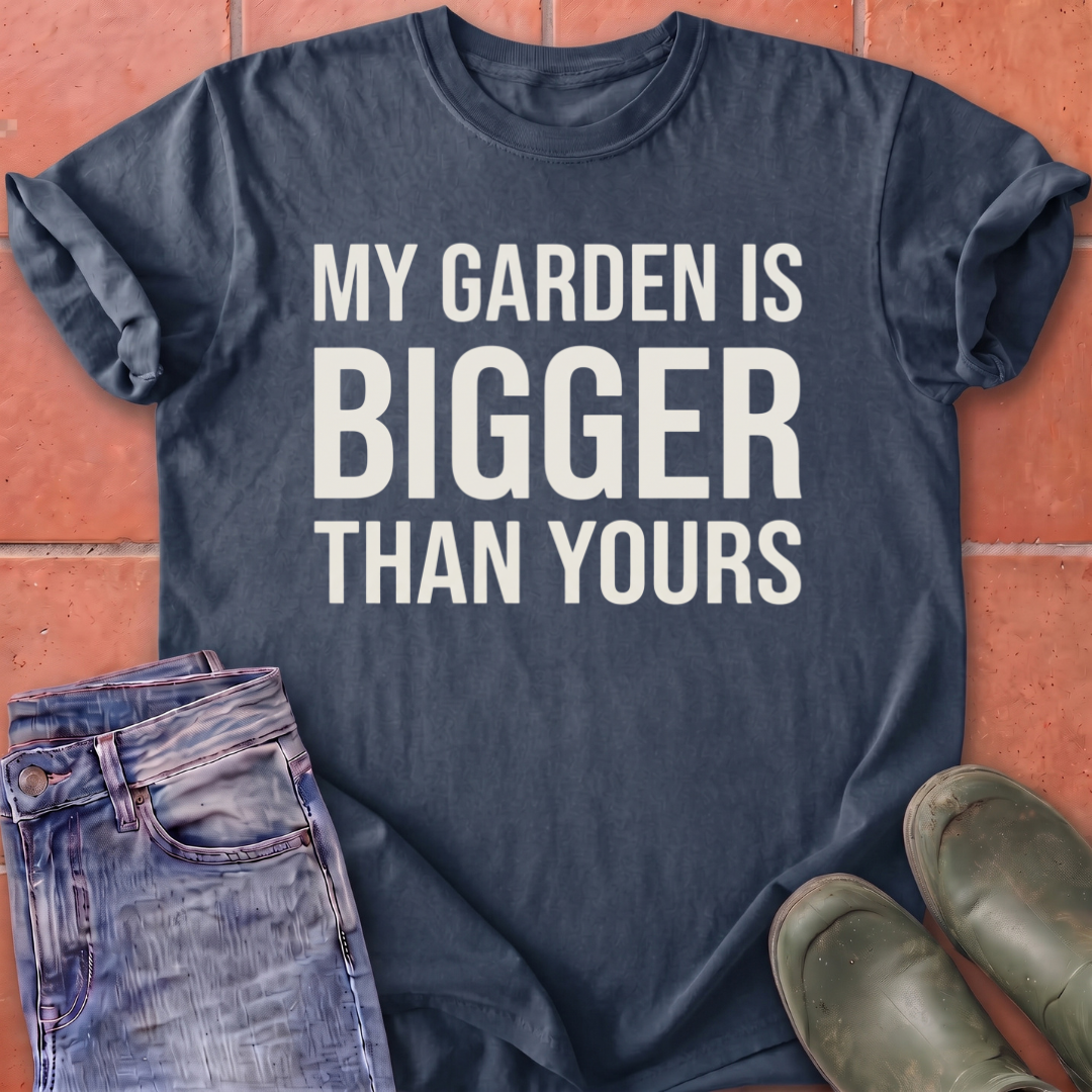 My Garden is Bigger T-Shirt
