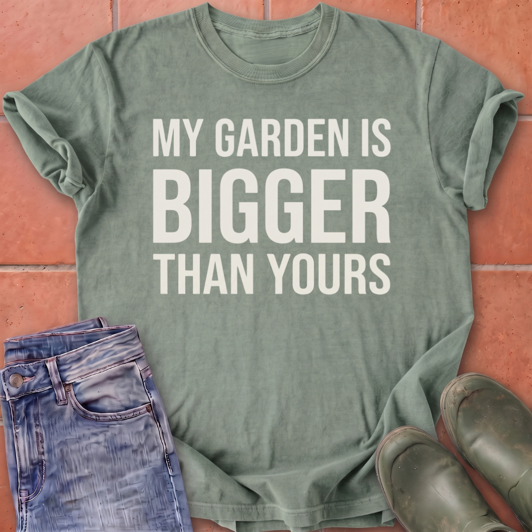 My Garden is Bigger T-Shirt