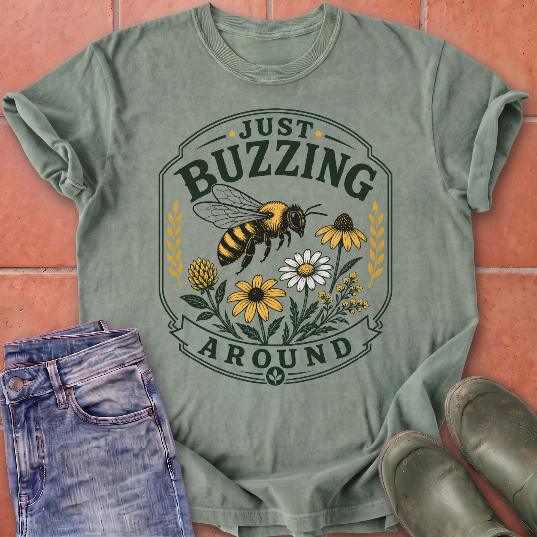 Just Buzzing Around T-Shirt
