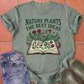 Nature Plants the Best Ideas T-Shirt