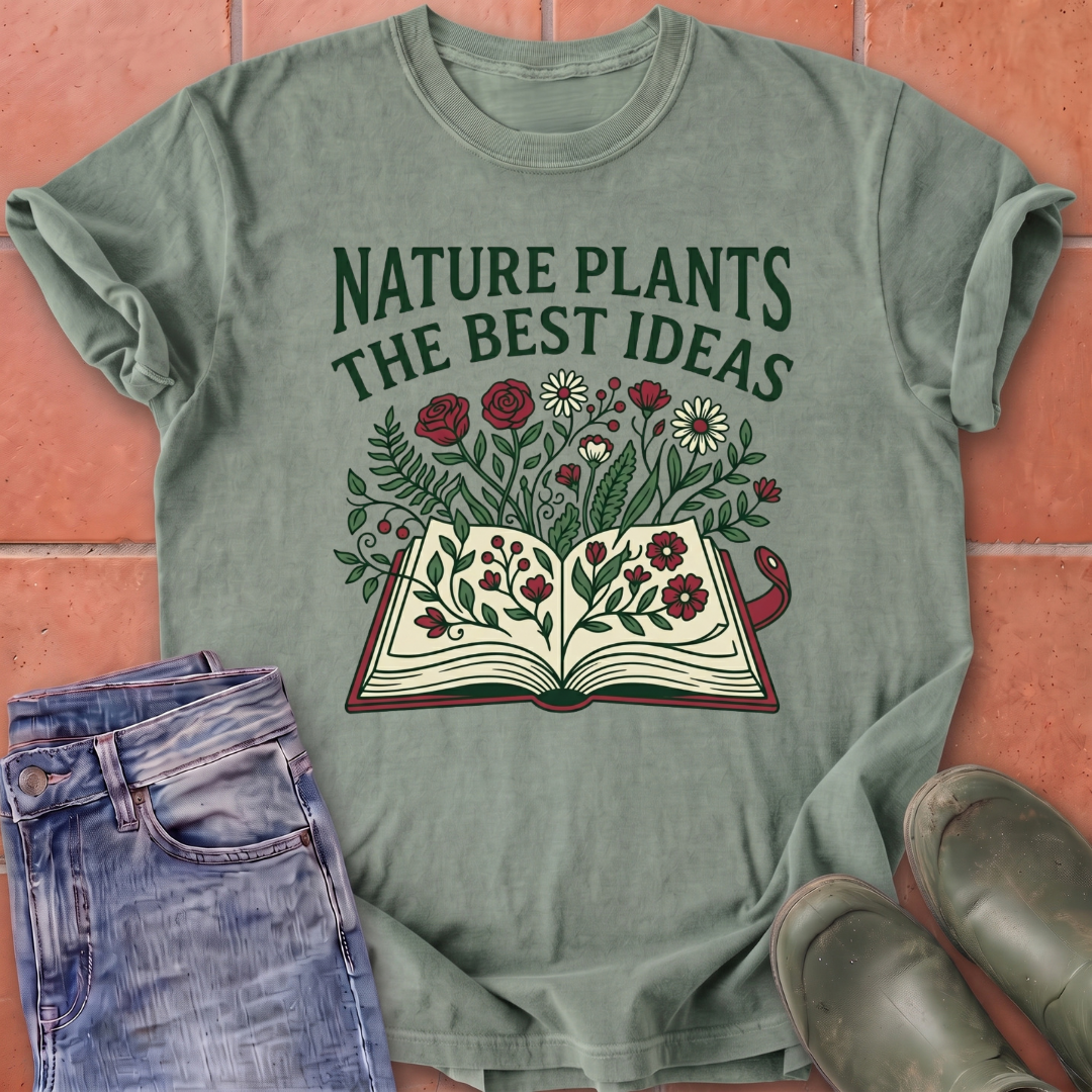 Nature Plants the Best Ideas T-Shirt