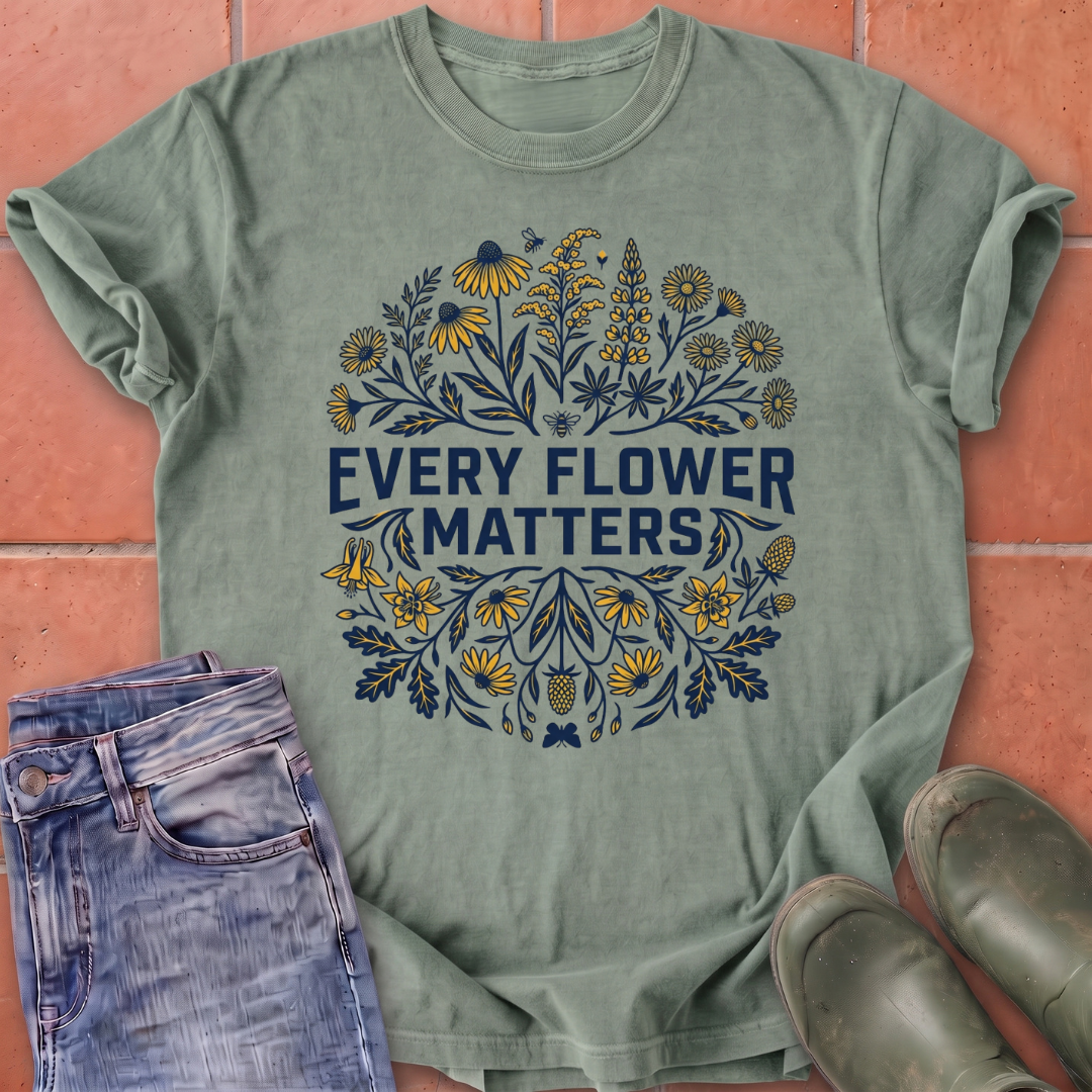 Every Flower Matters T-Shirt