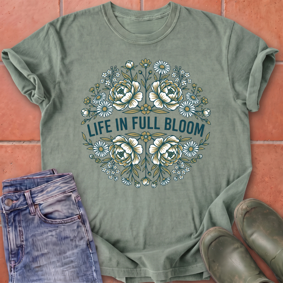 Life in Full Bloom T-Shirt
