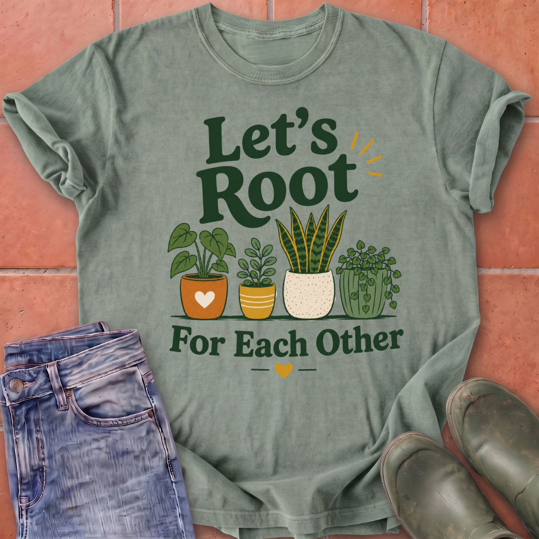 Let's Root for Each Other T-Shirt