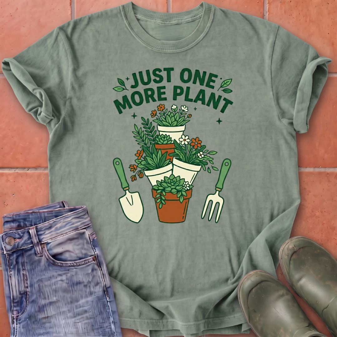 Just One More Plant T-Shirt