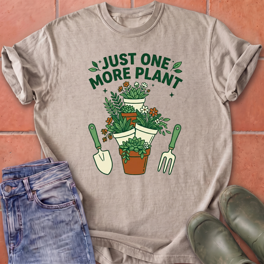 Just One More Plant T-Shirt