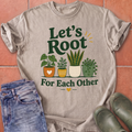 Let's Root for Each Other T-Shirt