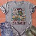 I Wet My Plants T-Shirt