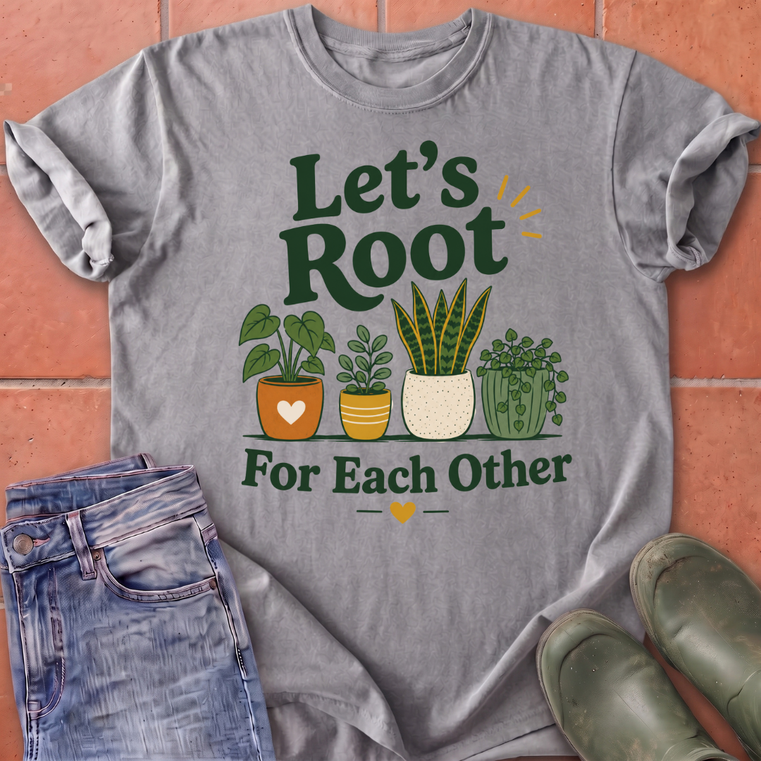 Let's Root for Each Other T-Shirt