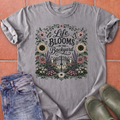 Life Blooms in the Backyard T-Shirt