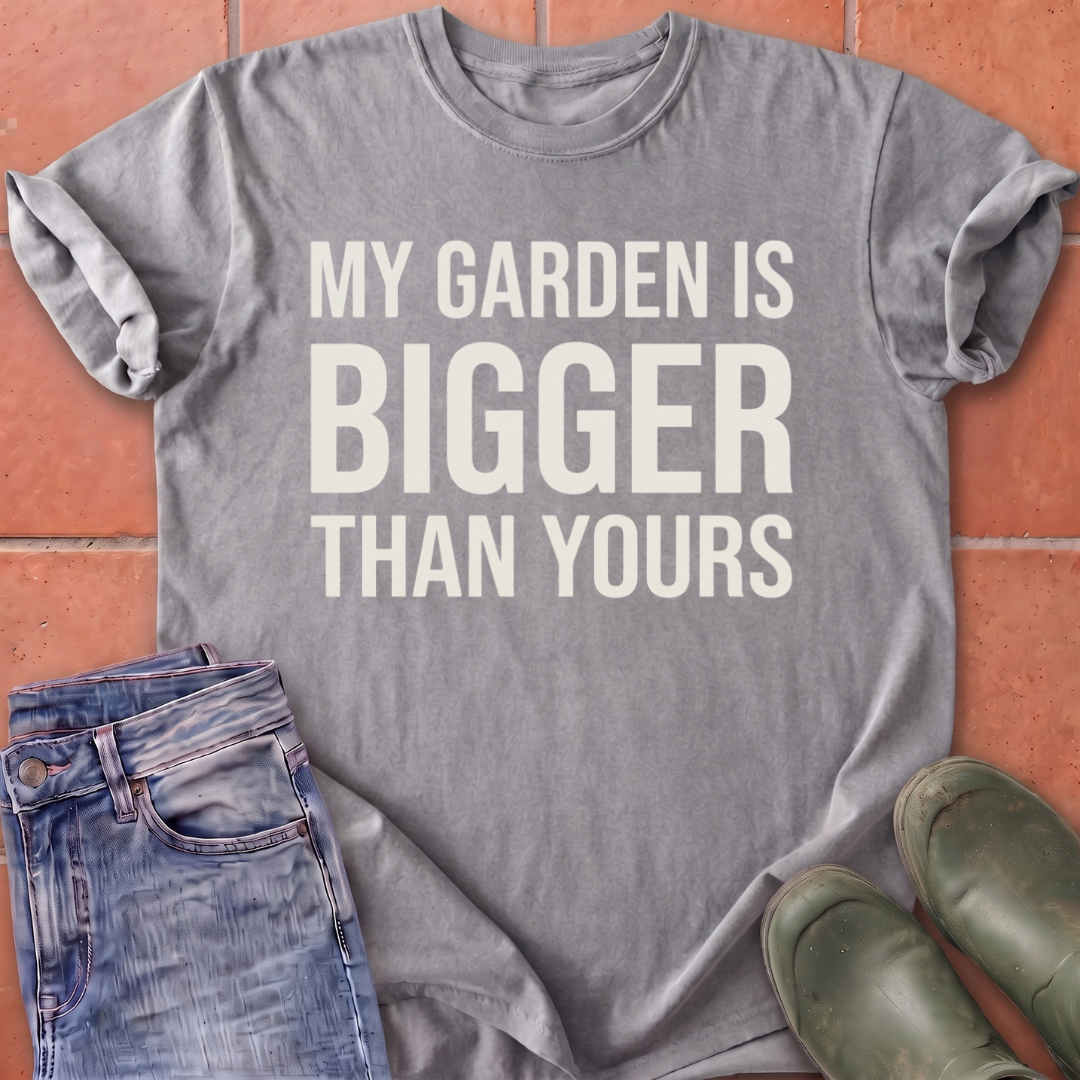 My Garden is Bigger T-Shirt