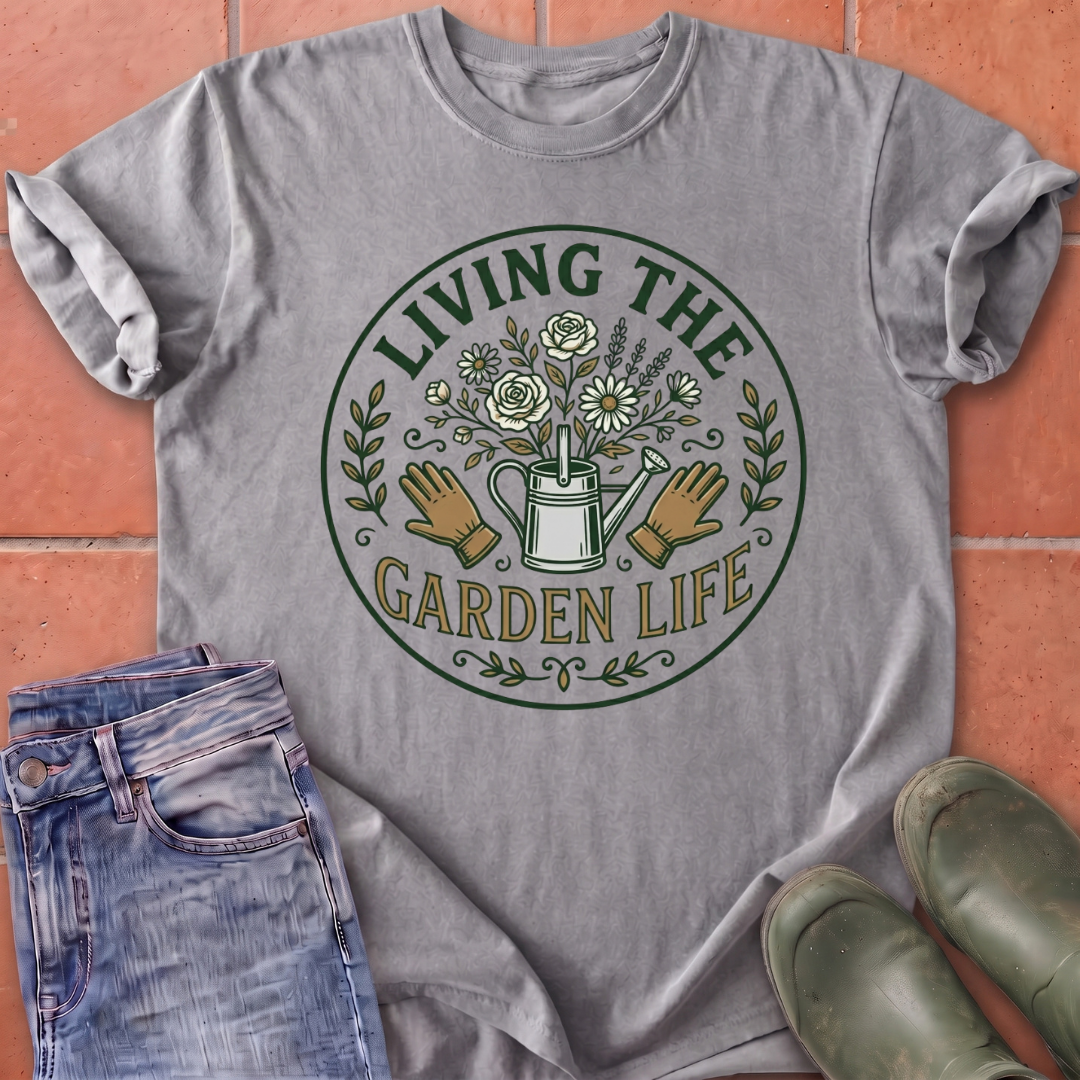 Living the Garden Life T-Shirt