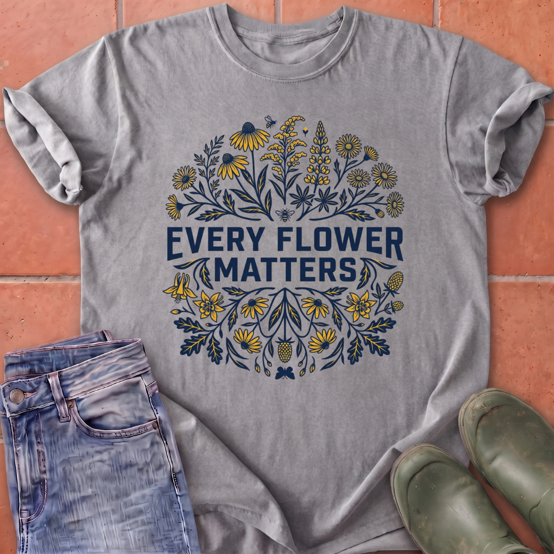 Every Flower Matters T-Shirt