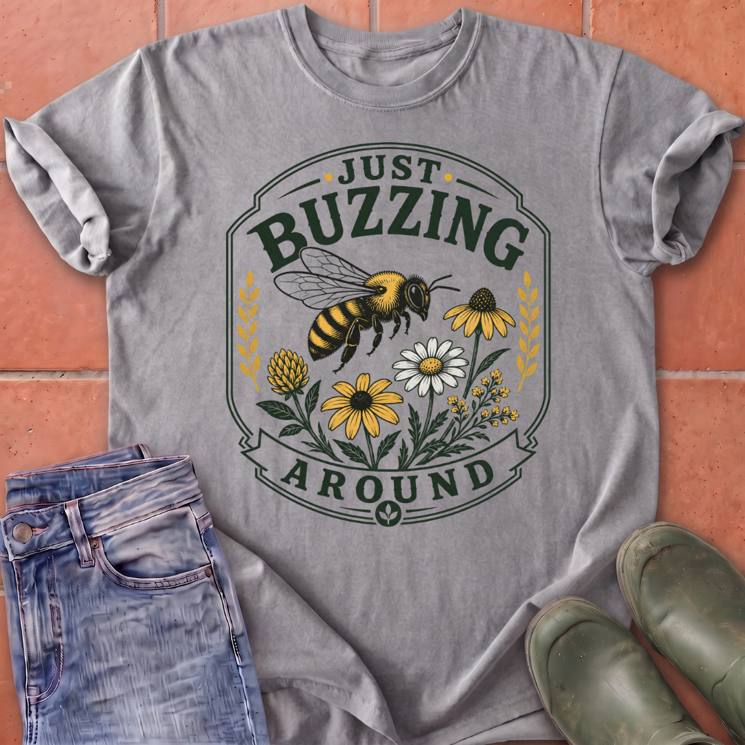 Just Buzzing Around T-Shirt