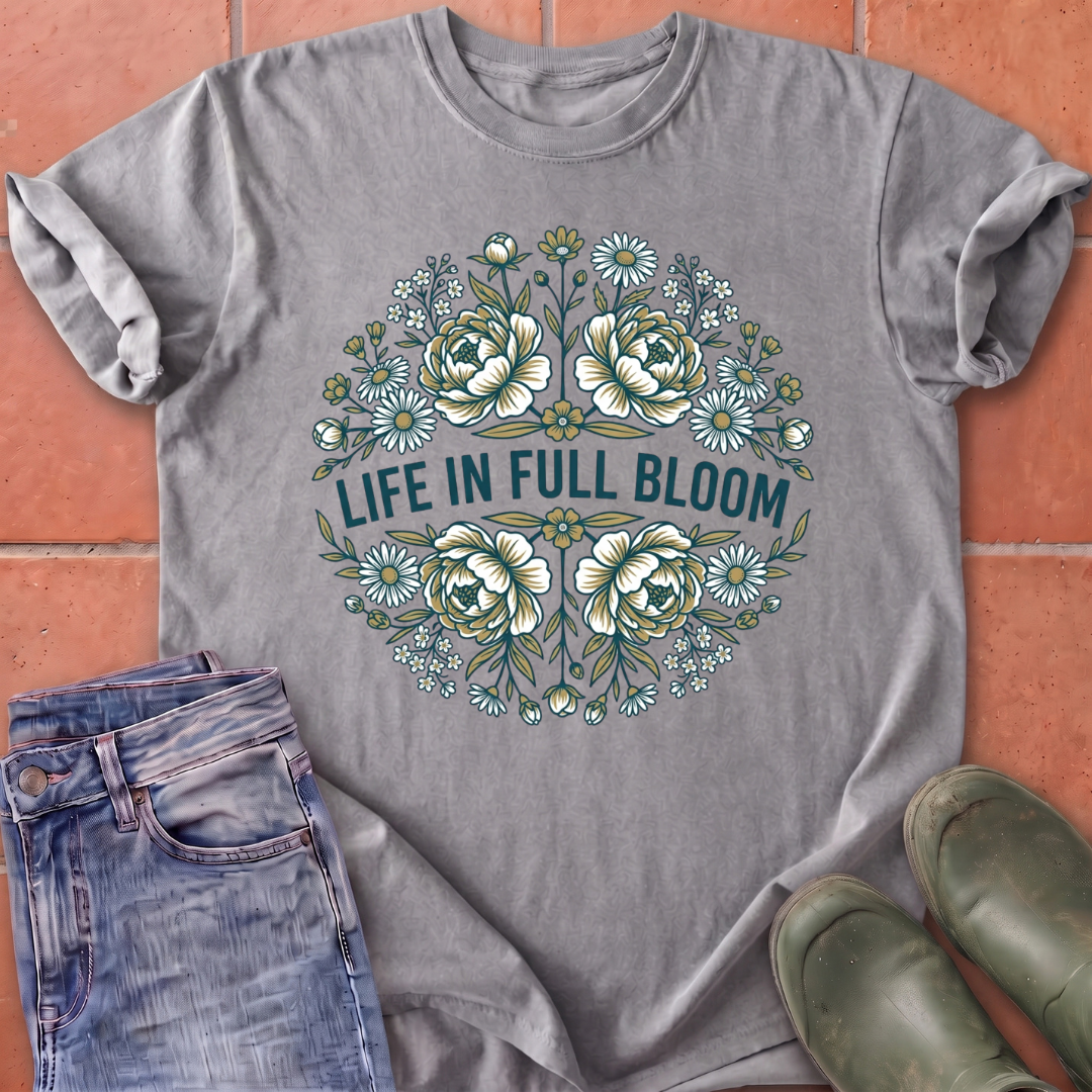 Life in Full Bloom T-Shirt