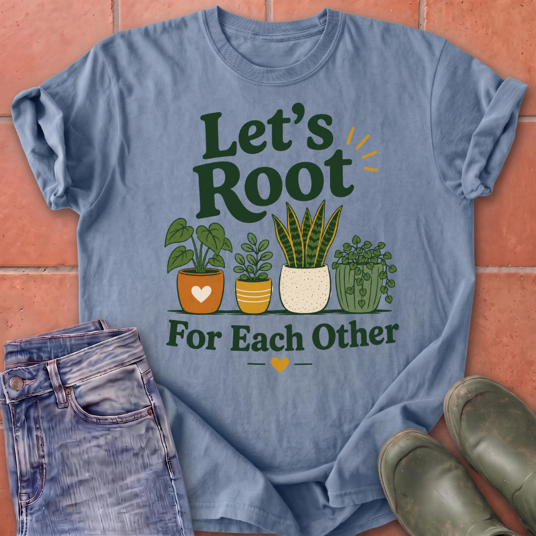 Let's Root for Each Other T-Shirt