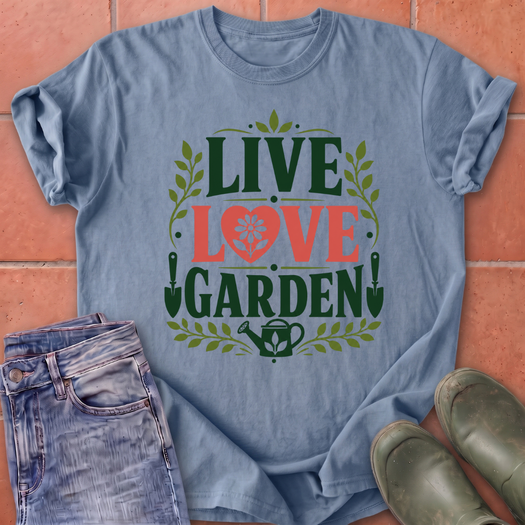 Live, Love, Garden T-Shirt
