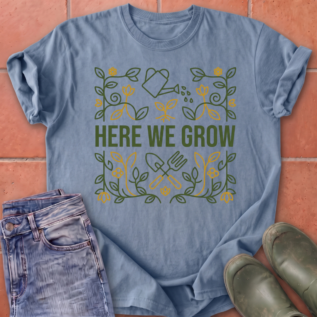 Here We Grow T-Shirt