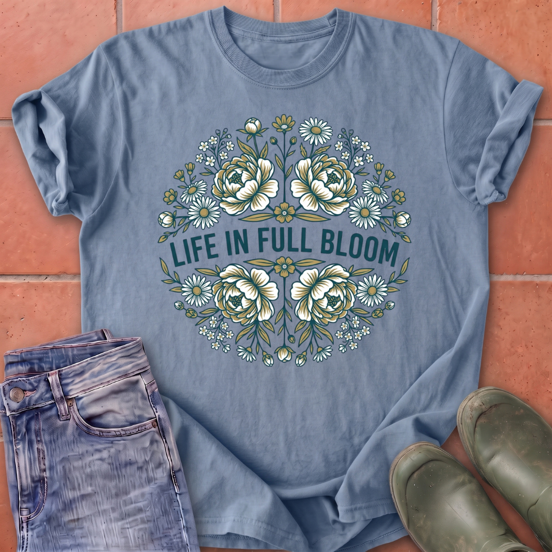 Life in Full Bloom T-Shirt