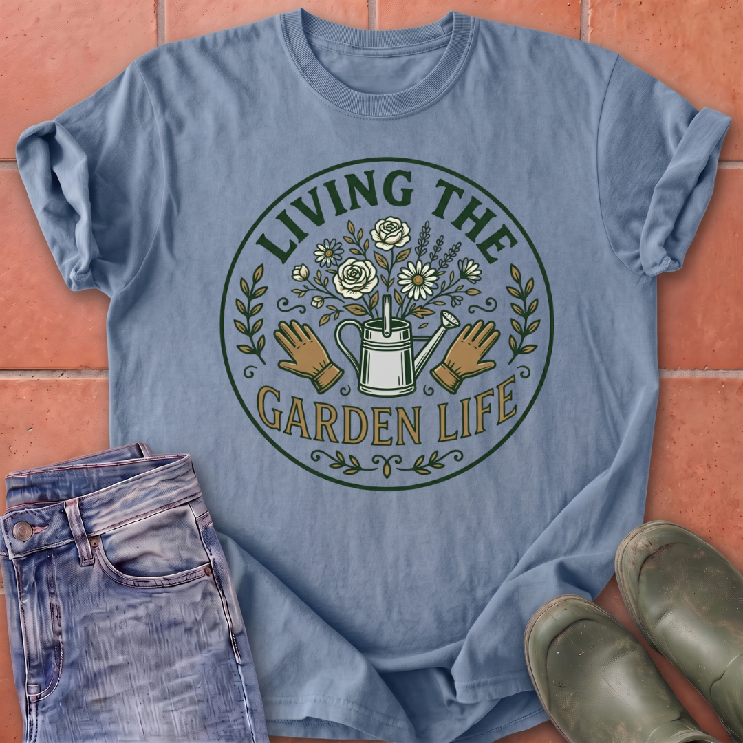 Living the Garden Life T-Shirt