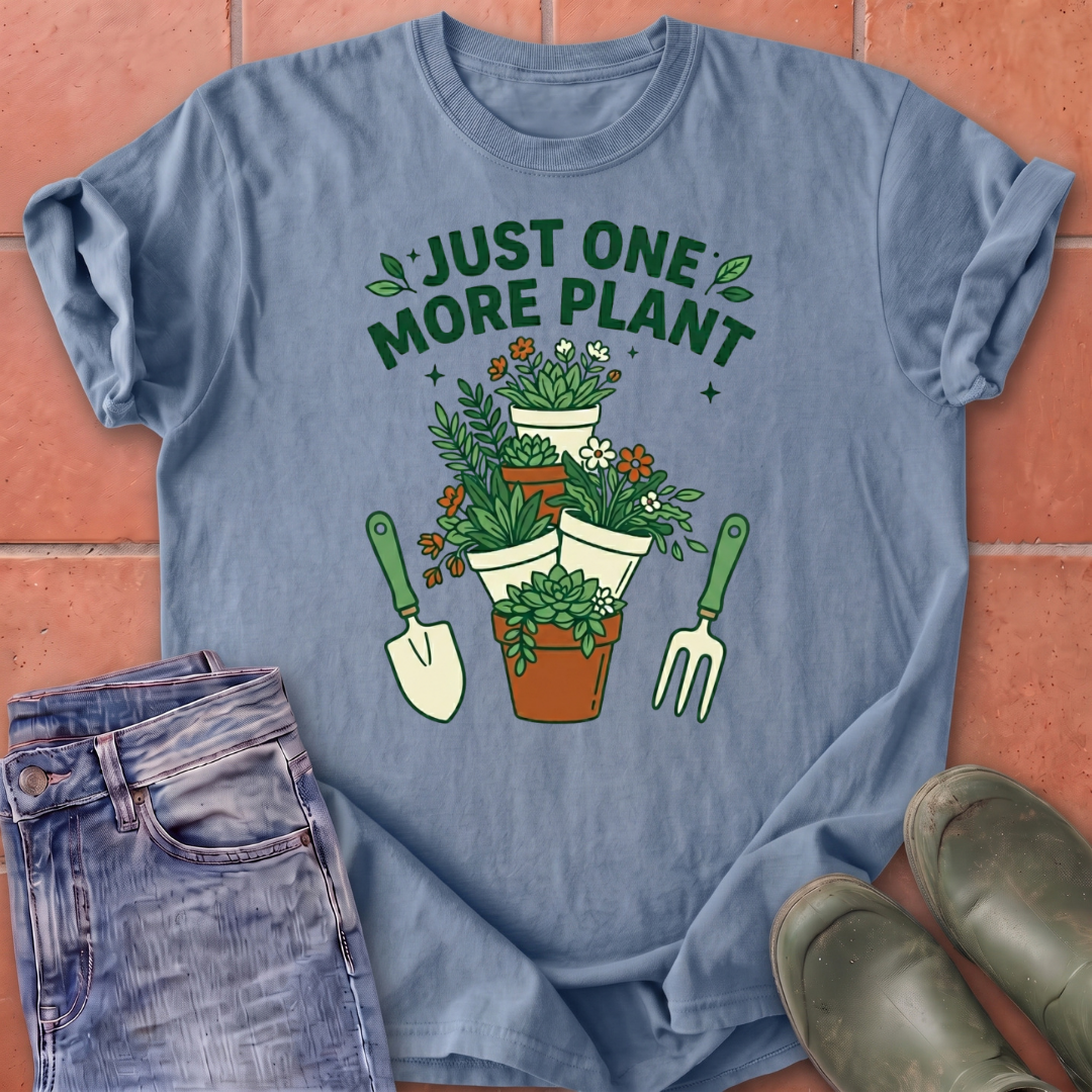 Just One More Plant T-Shirt