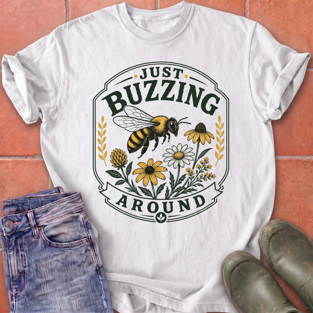 Just Buzzing Around T-Shirt