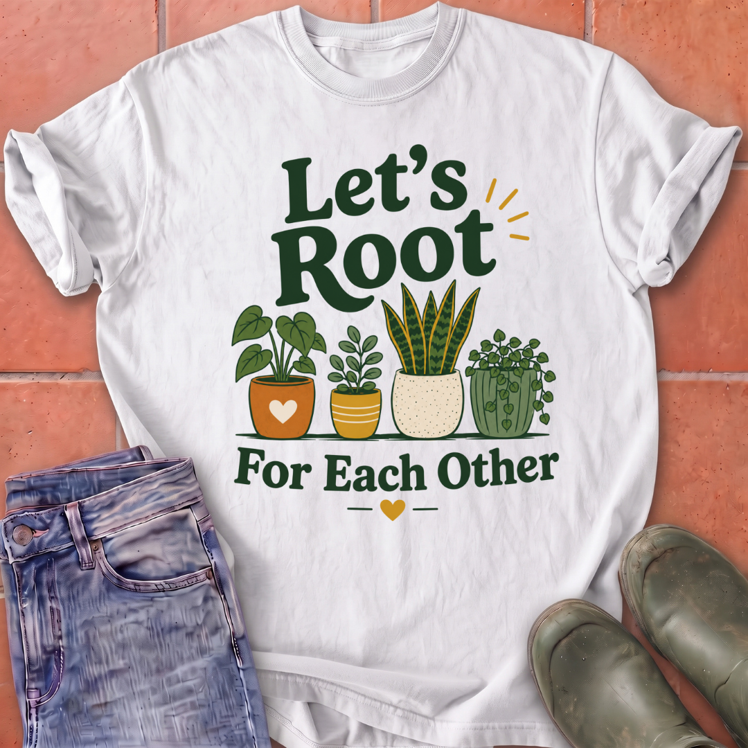 Let's Root for Each Other T-Shirt